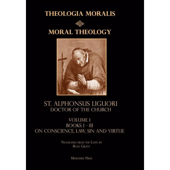Moral Theology vol. 1: Law, Vice, &amp; Virtue, (Hardcover)