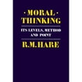 thumbnail image 1 of Pre-Owned Moral Thinking: Its Levels, Method, and Point (Paperback) 0198246609 9780198246602, 1 of 1