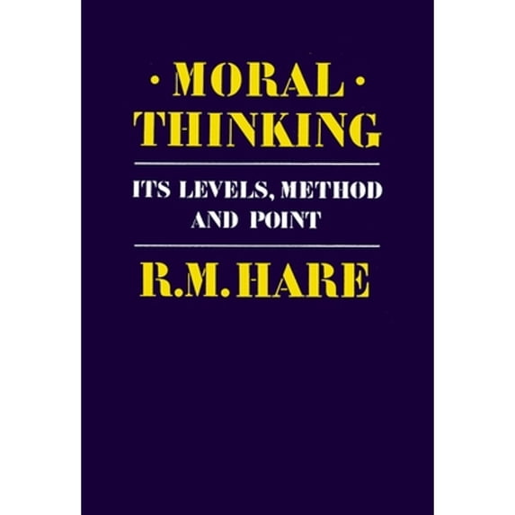 Pre-Owned Moral Thinking: Its Levels, Method, and Point (Paperback) 0198246609 9780198246602