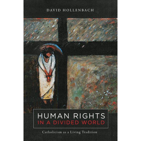 Moral Traditions Human Rights in a Divided World: Catholicism as a Living Tradition, (Paperback)