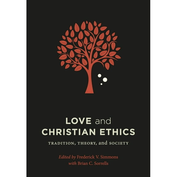 Moral Traditions Love and Christian Ethics: Tradition, Theory, and Society, (Paperback)
