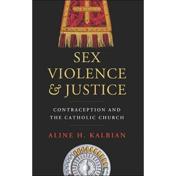 Moral Traditions Sex, Violence, and Justice: Contraception and the Catholic Church, (Hardcover)