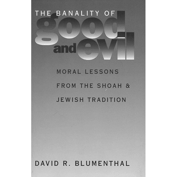 Moral Traditions The Banality of Good and Evil: Moral Lessons from the Shoah and Jewish Tradition, (Paperback)