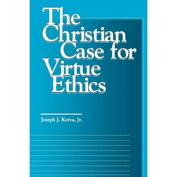 Moral Traditions The Christian Case for Virtue Ethics, (Paperback)