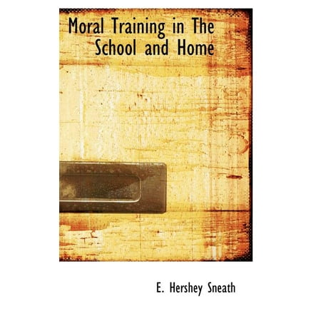 Moral Training in the School and Home (Hardcover)