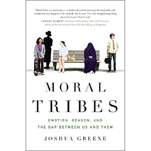 Pre-Owned Moral Tribes: Emotion, Reason, and the Gap Between Us and Them (Hardcover) 1594202605 9781594202605