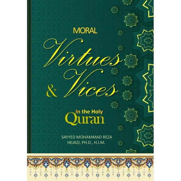 Moral Virtues and Vices in the Holy Quran: 30 Quranic Lessons in Moral Virtues and Vices (Paperback)
