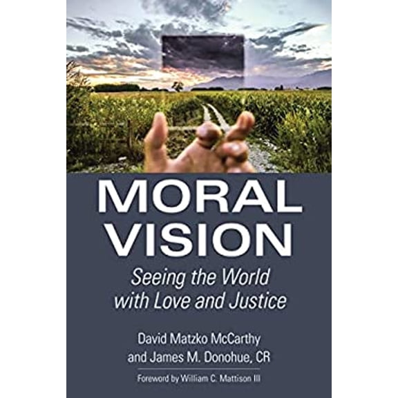 Pre-Owned Moral Vision: Seeing the World with Love and Justice (Paperback) 0802874878 9780802874870