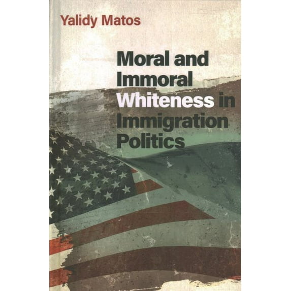 Moral and Immoral Whiteness in Immigration Politics