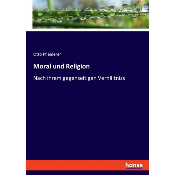 Moral und Religion: Nach ihrem gegenseitigen Verhältniss, (Paperback)