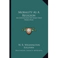 thumbnail image 1 of Morality As A Religion : An Exposition Of Some First Principles (Paperback), 1 of 1