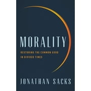 Morality Restoring the Common Good in Divided Times, Hardcover