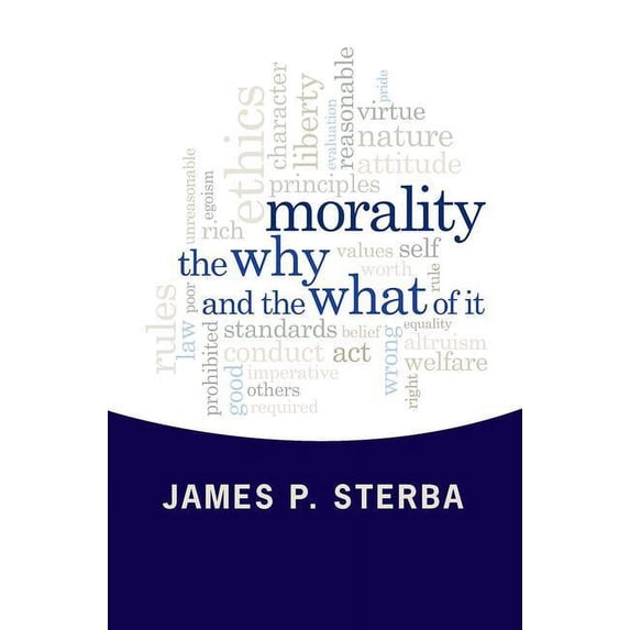 Morality: The Why and the What of It, (Paperback)