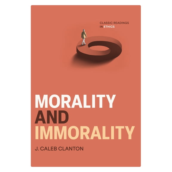 Morality and Immorality: Classic Readings in Ethics, (Paperback)