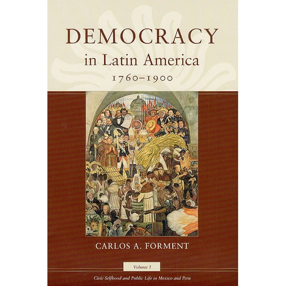 Morality and Society Democracy in Latin America, 1760-1900: Volume 1, Civic Selfhood and Public Life in Mexico and Peru, (Paperback)