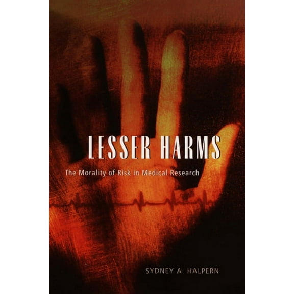 Morality and Society Series: Lesser Harms : The Morality of Risk in Medical Research (Paperback)