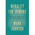 thumbnail image 1 of Morality for Humans: Ethical Understanding from the Perspective of Cognitive Science, (Hardcover), 1 of 1