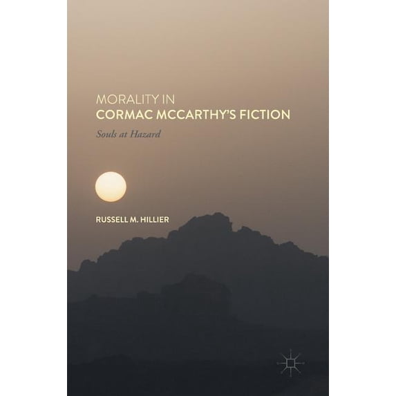 Morality in Cormac McCarthy's Fiction: Souls at Hazard, (Hardcover)