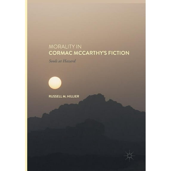 Morality in Cormac McCarthy's Fiction: Souls at Hazard, (Paperback)