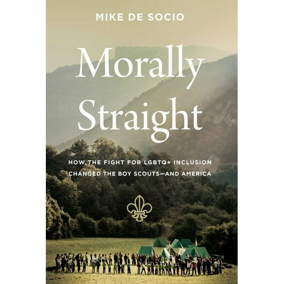 Pre-Owned Morally Straight: How the Fight for LGBTQ Inclusion Changed the Boy Scouts?and America Hardcover