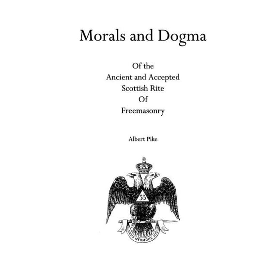 Morals and Dogma: Of the Ancient and Accepted Scottish Rite Of Freemasonry (Paperback)