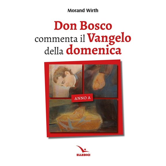Morand Wirth Don Bosco commenta il Vangelo della domenica. Anno A (Paperback)