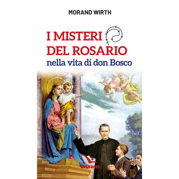 Morand Wirth Morand Wirth - I Misteri Del Rosario Nella Vita Di Don Bosco (Paperback)