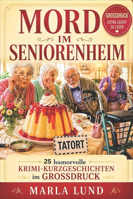 Mord im Seniorenheim - 25 humorvolle Krimi-Kurzgeschichten in GroÃdruck: Leichte Cozy-Crime RÃ¤tselgeschichten fÃ¼r Senior, (Paperback)