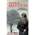 thumbnail image 1 of Mord in Mattium: Ein Krimi aus Germanien, (Paperback), 1 of 1