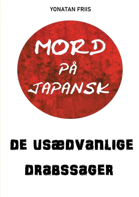 Mord pÃ¥ japansk: De usÃ¦dvanlige drabssager, (Paperback)