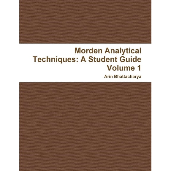 Morden Analytical Techniques: A Student Guide Volume 1, (Paperback)