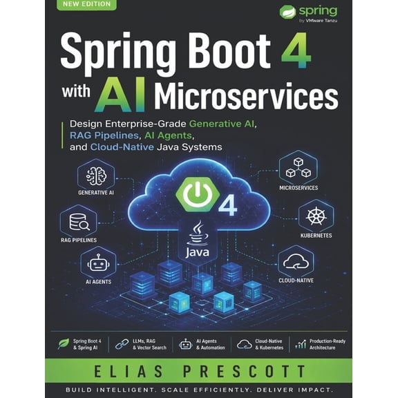 Morden Developer Toolkit Spring Boot 4 with AI Microservices: Design Enterprise-Grade Generative AI, RAG Pipelines, AI Agents, and Cloud-Native J, Book 2, (Paperback)