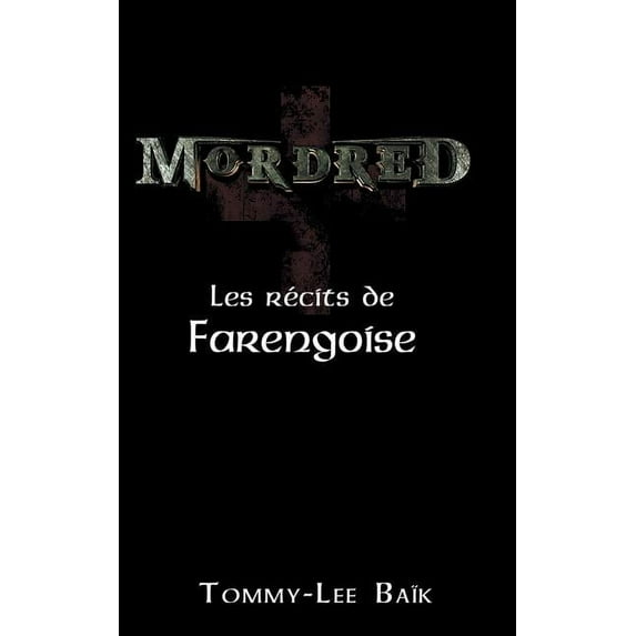 Mordred: Les Récits de Farengoise, (Paperback)