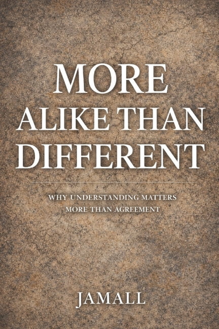 More Alike Than Different: Why Understanding Matters More Than Agreement, (Paperback)