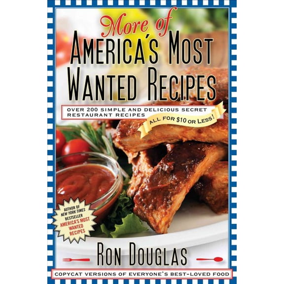 Pre-Owned More of America's Most Wanted Recipes: More Than 200 Simple and Delicious Secret Restaurant Recipes--All for $10 or Less!