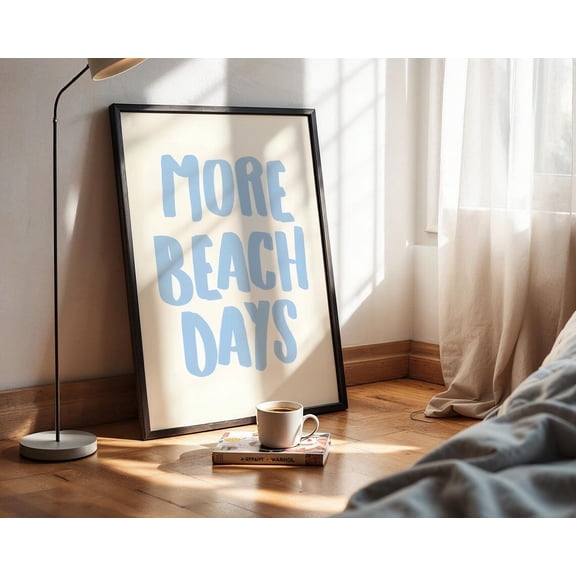 More Beach Days Light Blue Typography Summer Vibes Preppy Coastal Beach House Minimalist Graphic Poster Unframed Paper Print
