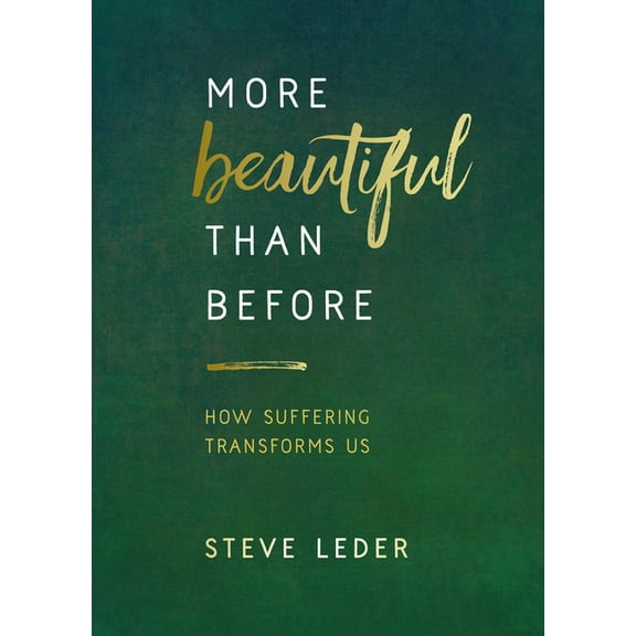 More Beautiful Than Before: How Suffering Transforms Us, (Paperback)