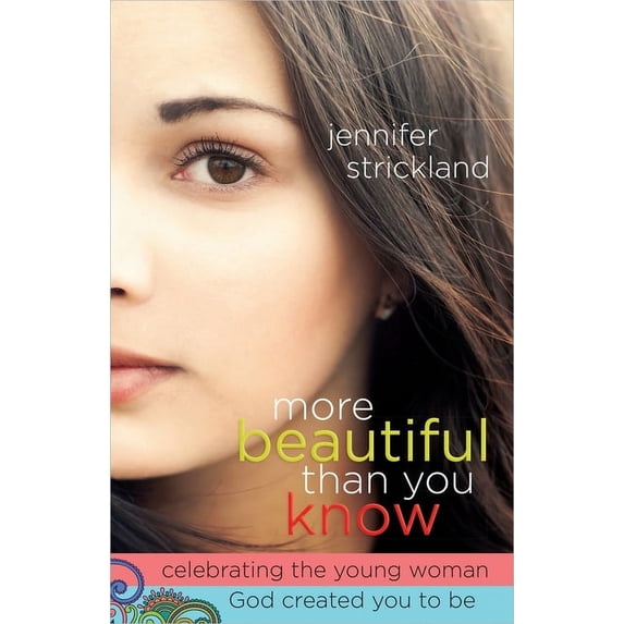 More Beautiful Than You Know : Celebrating the Young Woman God Created You to Be (Paperback)