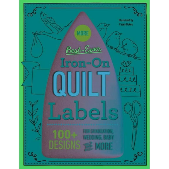 More Best-Ever Iron-On Quilt Labels : 100+ Designs for Graduation, Wedding, Baby & More (Paperback)