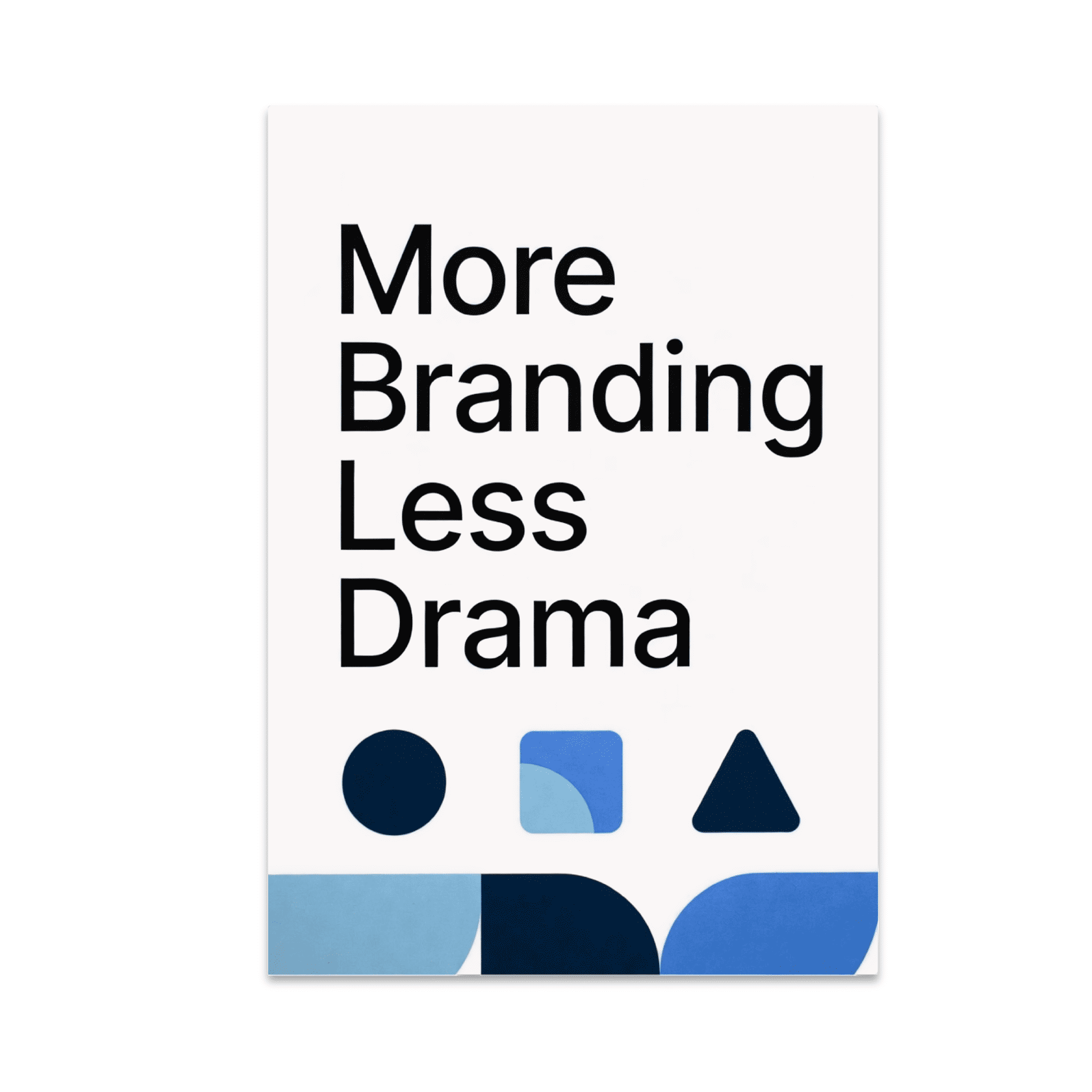 More Branding Less Drama - Creative Professionals - 13x19 Poster Print ...