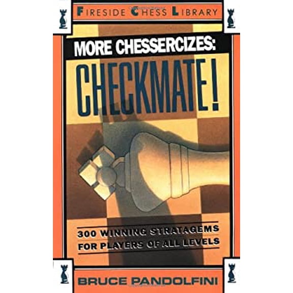 Pre-Owned More Chessercizes: Checkmate: 300 Winning Strategies for Players of All Levels