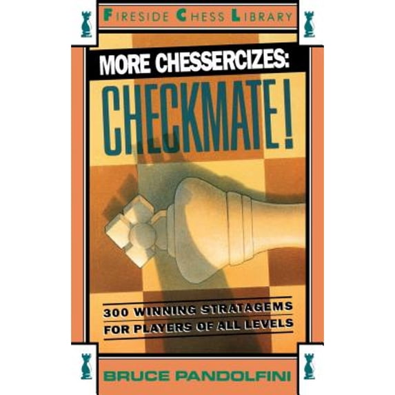 Pre-Owned More Chessercizes: Checkmate: 300 Winning Strategies for Players of All Levels (Fireside Chess Library) Paperback