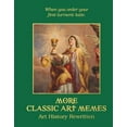 thumbnail image 1 of More Classic Art Memes: Art History Rewritten, (Hardcover), 1 of 4