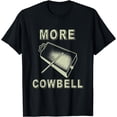 thumbnail image 1 of More Cowbell T-Shirt, 1 of 3