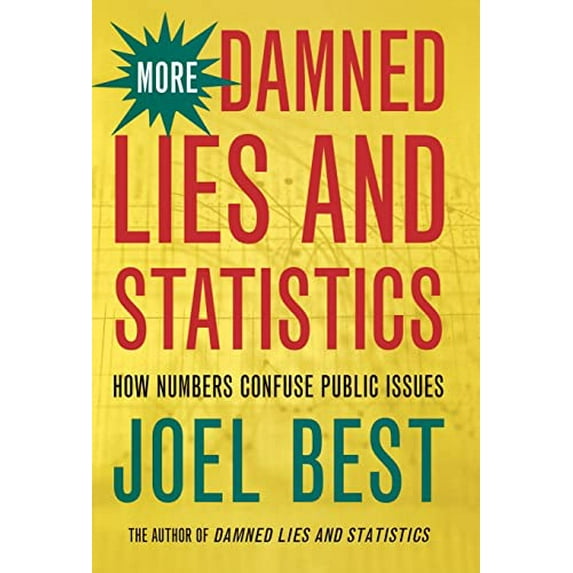 Pre-Owned More Damned Lies and Statistics: How Numbers Confuse Public Issues (Hardcover) 0520238303 9780520238305
