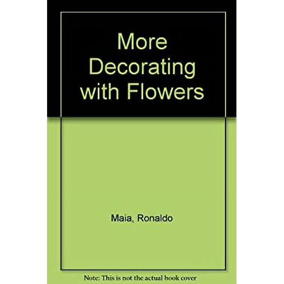 Pre-Owned More Decorating With Flowers (Hardcover) 0810936224 9780810936225