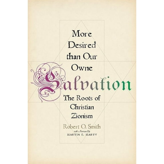 More Desired Than Our Owne Salvation: The Roots of Christian Zionism, (Hardcover)