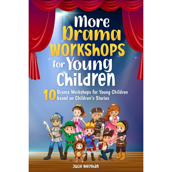 More Drama Workshops for Children: 10 Drama Workshops for Children based on Children's Stories, (Paperback)