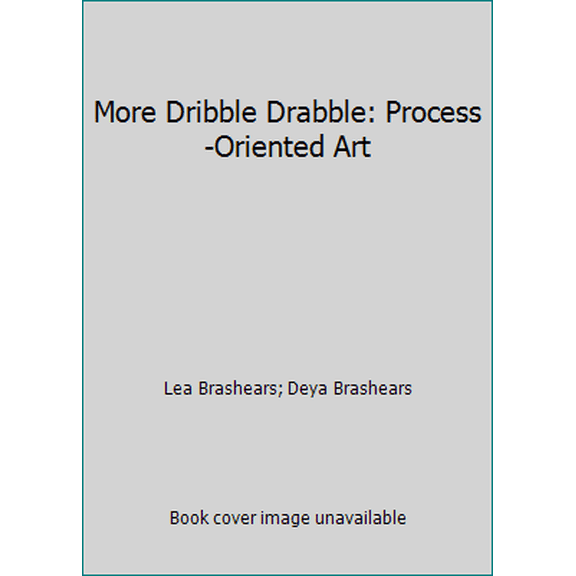 Pre-Owned More Dribble Drabble: Process-Oriented Art (Paperback) 0961471727 9780961471729