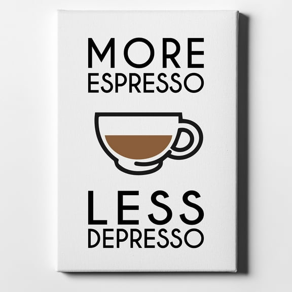 More Espresso Less Depresso - 8" x 10" - Decorative Canvas Wall Art - White Edge - 5/8" Gallery Wrapped